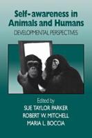 Self-awareness in animals and humans : developmental perspectives /