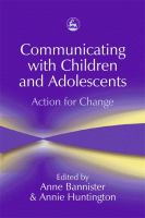 Communicating with children and adolescents : action for change /