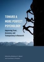 Toward a more perfect psychology : improving trust, accuracy, and transparency in research /