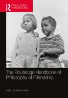 The Routledge handbook of philosophy of friendship /