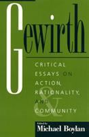 Gewirth : critical essays on action, rationality, and community /