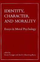 Identity, character, and morality : essays in moral psychology /