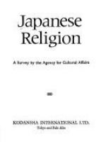 Japanese religion : a survey by the Agency for Cultural Affairs [contributors: Arai Ken [and others] Editors: Hori Ichiro [and others].