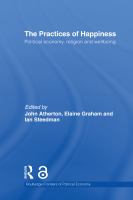 The practices of happiness political economy, religion and wellbeing /