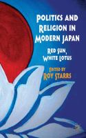 Politics and religion in modern Japan : red sun, white lotus /