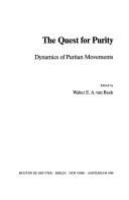 The Quest for purity : dynamics of puritan movements /