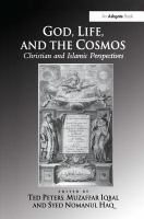 God, life, and the cosmos : Christian and Islamic perspectives /