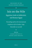 Isis on the Nile : Egyptian gods in Hellenistic and Roman Egypt : proceedings of the IVth International Conference of Isis Studies, Liege, November 27-29, 2008 : Michel Malaise in honorem /