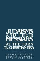 Judaisms and their messiahs at the turn of the Christian era /