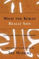 What the Koran really says : language, text, and commentary /