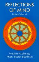 Reflections of mind : Western psychology meets Tibetan Buddhism. Tarthang Tulku, editor.