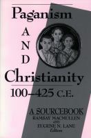 Paganism and Christianity, 100-425 C.E : a sourcebook /