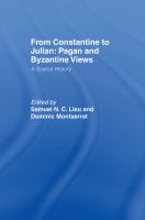 From Constantine to Julian : pagan and Byzantine views ; a source history /