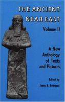 The Ancient Near East, volume II : a new anthology of texts and pictures /