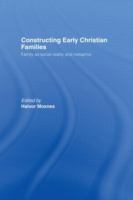 Constructing early Christian families : family as social reality and metaphor /