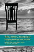 Bible, borders, belonging(s) : engaging readings from Oceania /