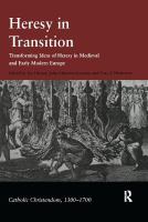 Heresy in transition : transforming ideas of heresy in medieval and early modern Europe /
