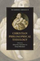 The Cambridge companion to Christian philosophical theology /