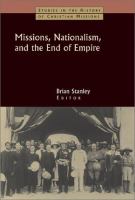 Missions, nationalism, and the end of empire /