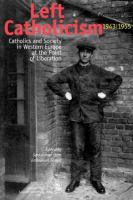 Left Catholicism, 1943-1955 : Catholics and society in Western Europe at the point of liberation /