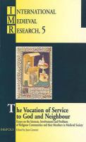 The vocation of service to God and neighbour : essays on the interests, involvements and problems of religious communities and their members in medieval society : selected proceedings of the International Medieval Congress, University of Leeds, 14-17 July 1997 /