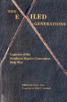 The exiled generations legacies of the Southern Baptist Convention holy war /
