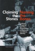 Claiming the stones/naming the bones : cultural property and the negotiation of national and ethnic identity /