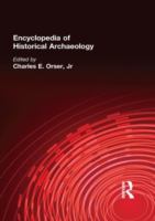 Encyclopedia of historical archaeology /