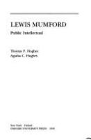 Lewis Mumford : public intellectual /
