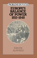Europe's balance of power, 1815-1848 /