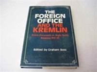 The Foreign Office and the Kremlin : British documents on Anglo-Soviet relations, 1941-45 /