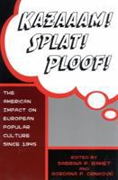 Kazaaam! splat! ploof! : the American impact on European popular culture since 1945 /