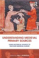 Understanding medieval primary sources : using historical sources to discover medieval Europe /