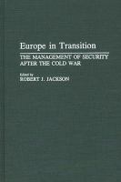 Europe in transition : the management of security after the Cold War /