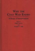 Why the cold war ended : a range of interpretations /