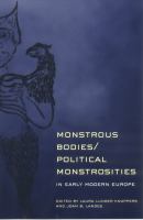 Monstrous bodies/political monstrosities in early modern Europe /
