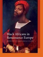 Black Africans in Renaissance Europe /