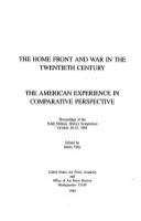 The home front and war in the twentieth century : the American experience in comparative perspective : proceedings of the Tenth Military History Symposium, 20-22 October 1982 /