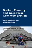 Nation, memory and Great War commemoration : mobilizing the past in Europe, Australia and New Zealand /
