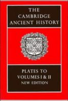 The Cambridge ancient history : plates to volumes I and II, [volume III, volume IV, volume V and VI, volume VII, part 1] /