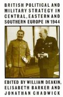 British political and military strategy in Central, Eastern, and Southern Europe in 1944 /