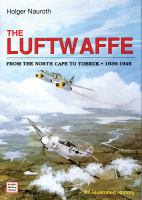 The Luftwaffe, from the North Cape to Tobruk, 1939-1945 : an illustrated history /