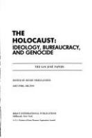 The Holocaust : ideology, bureaucracy, and genocide : the San Jose papers /