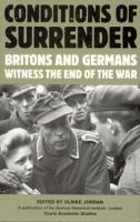 Conditions of surrender : Britons and Germans witness the end of the war /