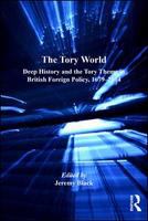 The Tory world : deep history and the Tory theme in British foreign policy, 1679-2014 /