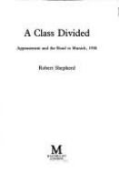 A class divided : appeasement and the road to Munich, 1938 /