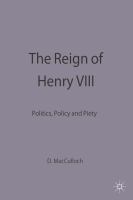 The reign of Henry VIII : politics, policy and piety /