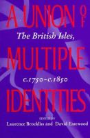 A union of multiple identities : the British Isles, c1750-c1850 /