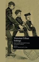 Victorian urban settings : essays on the nineteenth-century city and its contexts /