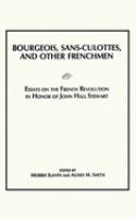 Bourgeois, sans-culottes, and other Frenchmen : essays on the French Revolution in honor of John Hall Stewart /